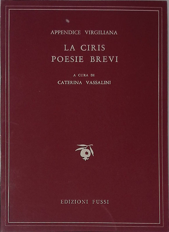 La ciris - Poesie brevi. Appendice virgiliana