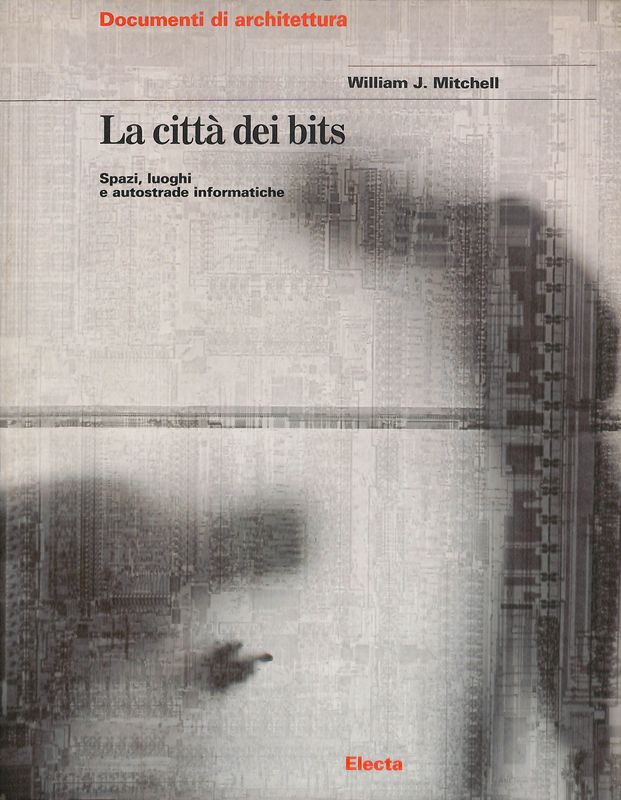 La città dei Bits. Spazi, luoghi e autostrade informatiche