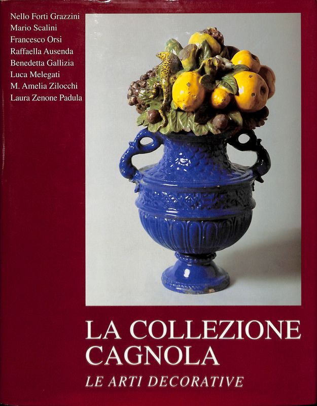 La collezione Cagnola. Vol II. Le arti decorative. Arazzi, sculture, …