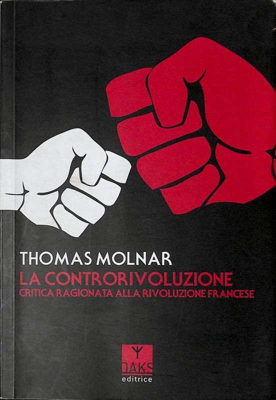 La controrivoluzione. Critica ragionata alla rivoluzione francese