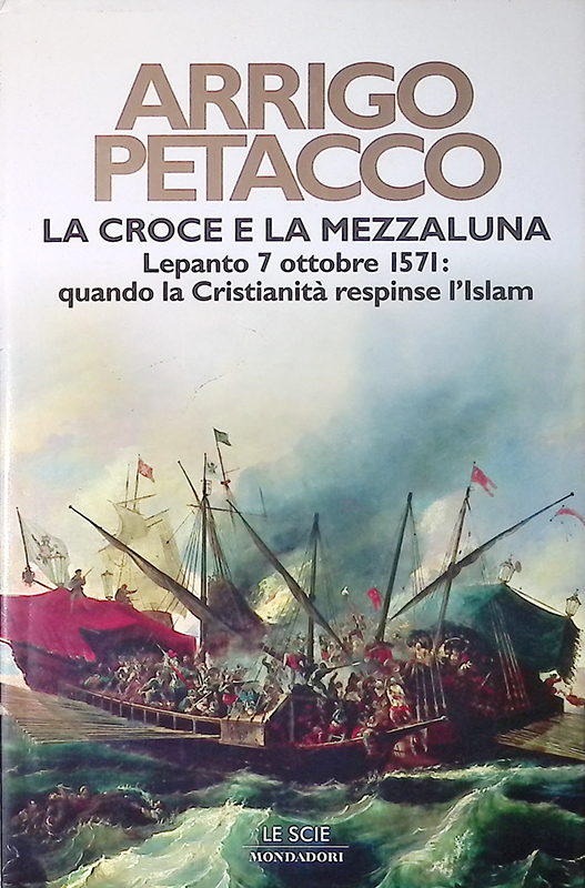 La croce e la mezzaluna. Lepanto 7 ottobre 1571: quando …