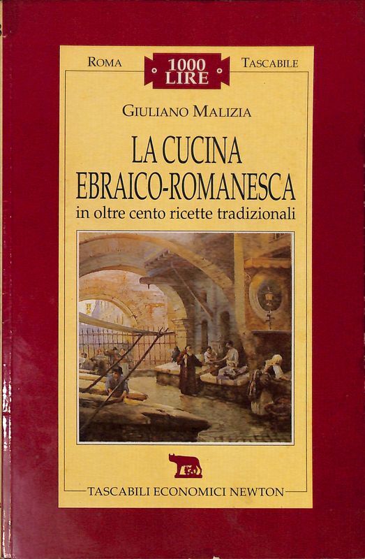 La cucina romana e ebraico romanesca in oltre cento ricette …
