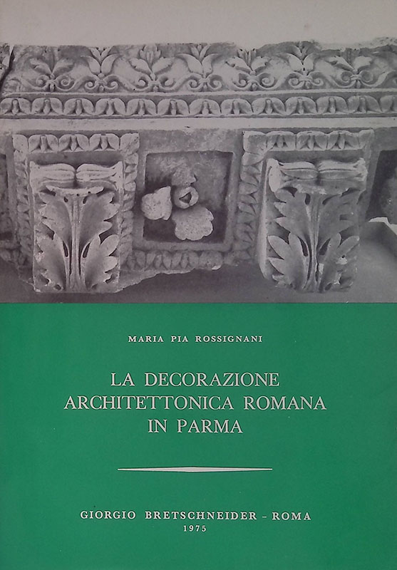 La decorazione architettonica romana in Parma