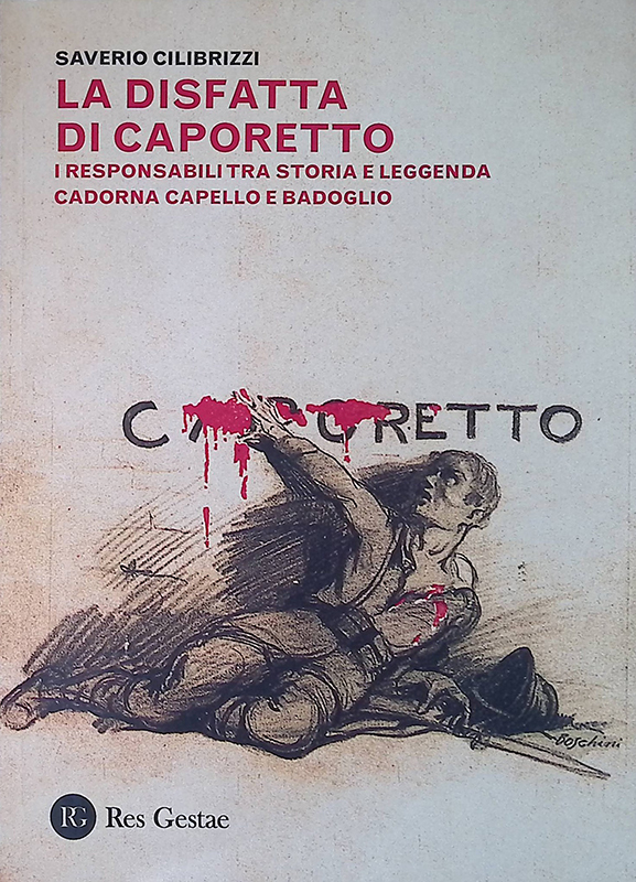 La disfatta di Caporetto. I responsabili tra storia e leggenda. …