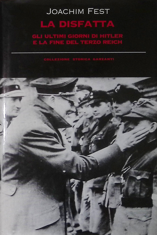 La disfatta. Gli ultimi giorni di Hitler e la fine …