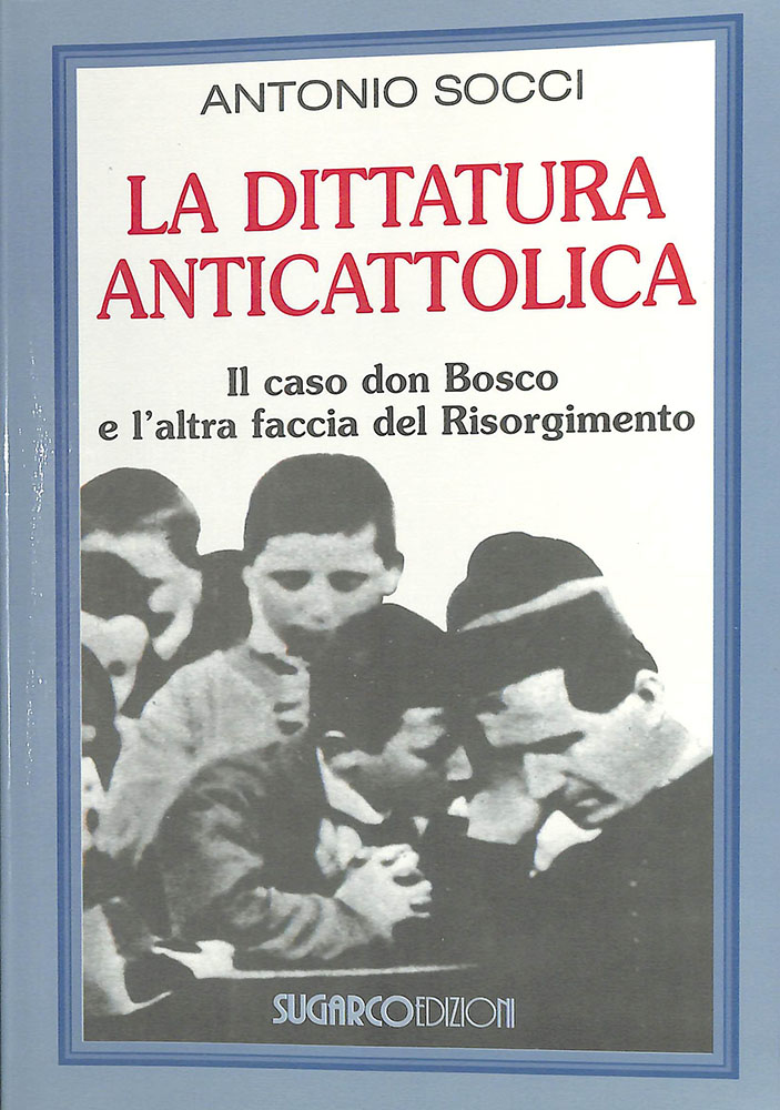La dittatura anticattolica. Il caso don Bosco e l'altra faccia …