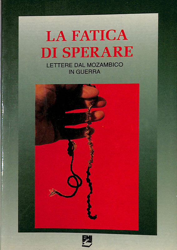 La fatica di sperare. Lettere dal Mozambico in guerra