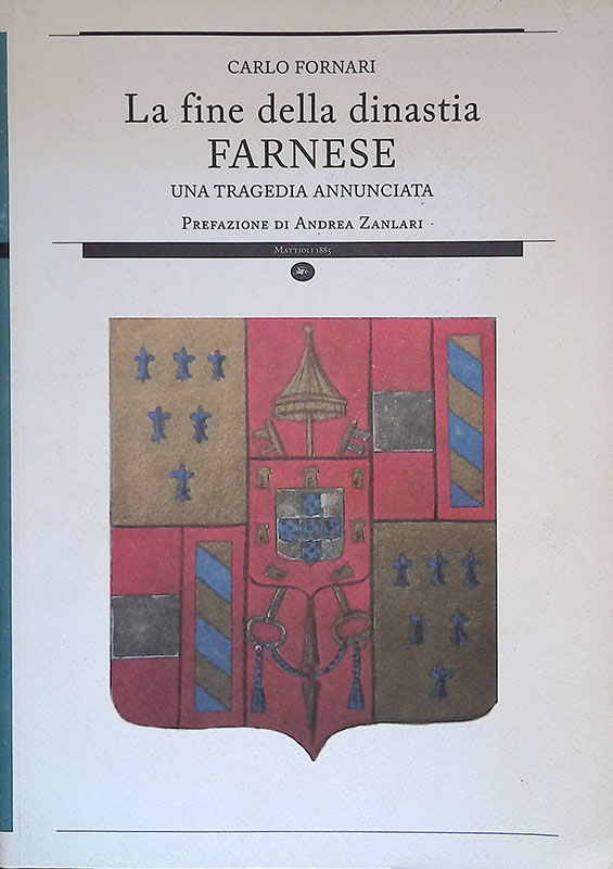 La fine della dinastia Farnese. Una tragedia annunciata