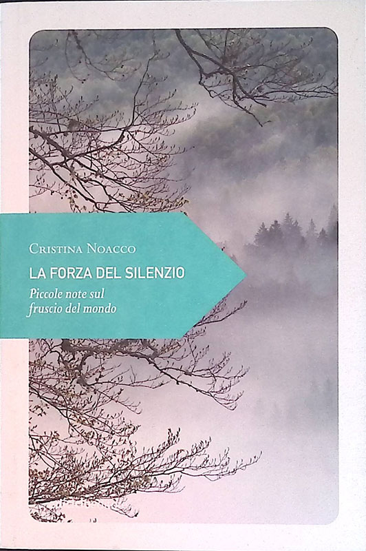 La forza del silenzio. Piccole note sul fruscio del mondo