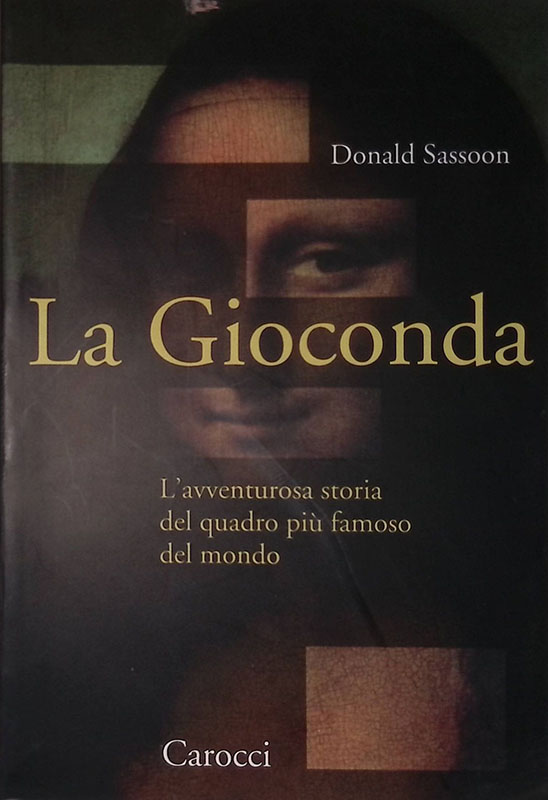La Gioconda. L'avventurosa storia del quadro più famoso del mondo