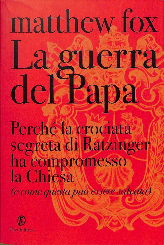 La guerra del Papa. Perché la crociata segreta di Ratzinger …