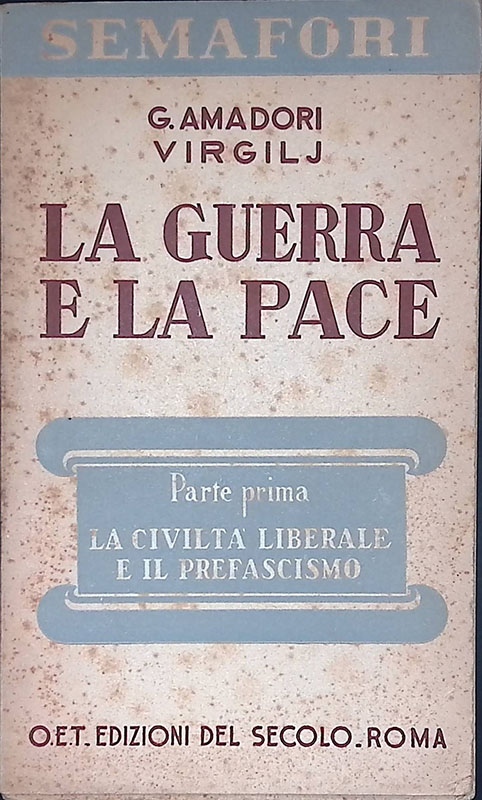 La guerra e la pace. Vol.I. La civiltà liberale e …