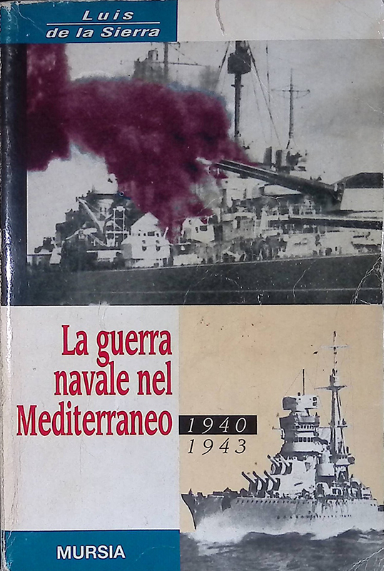 La guerra navale nel Mediterraneo 1940-1943