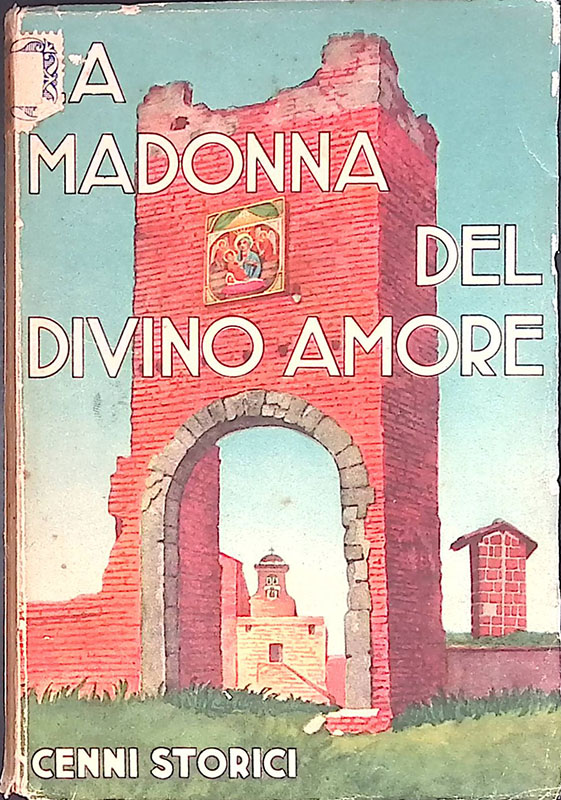 LA MADONNA SS.MA DEL DIVINO AMORE. I Parte: cenni storici. …