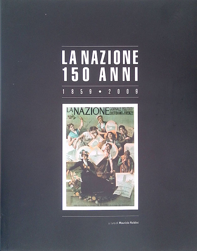 La nazione 150 anni. Firenze, l'Italia, il mondo