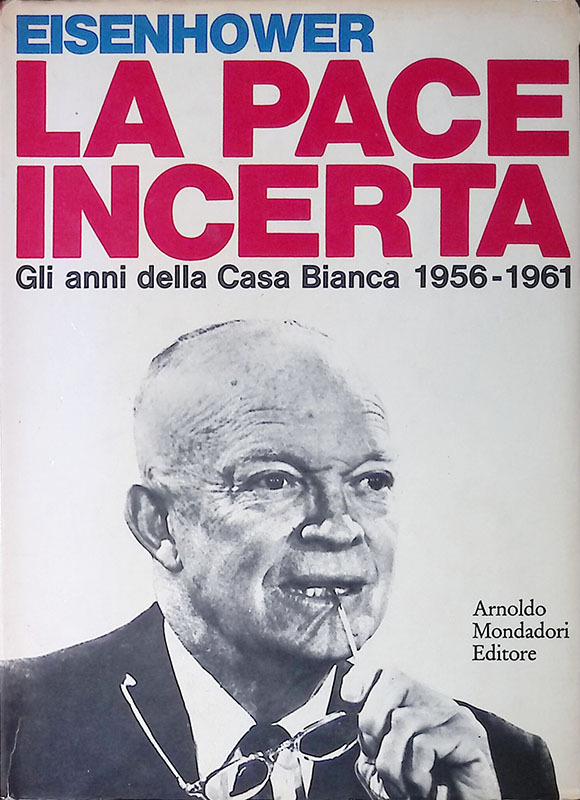 La pace incerta. Gli anni della Casa Bianca 1956-1961