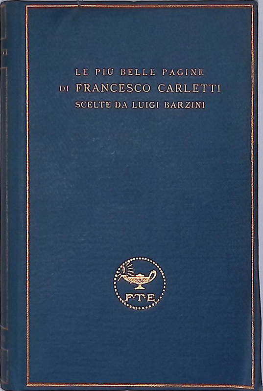 La più belle pagine di Francesco Carletti scelte da Barzini …