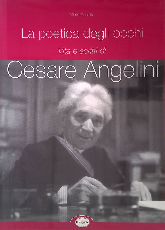 La poetica degli occhi. Vita e scritti di Cesare Angelini