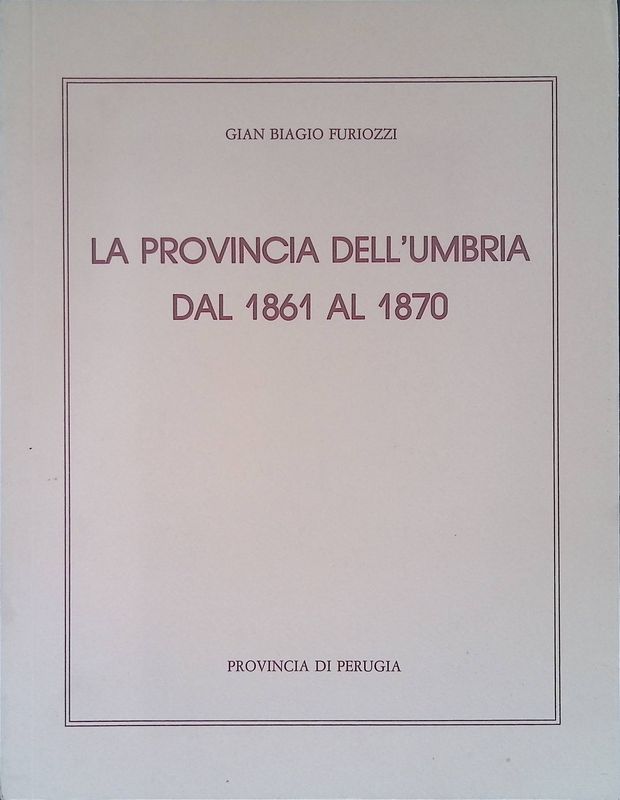 La provincia dell'Umbria dal 1861 al 1870