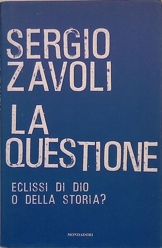La questione. Eclisse di Dio o della storia?