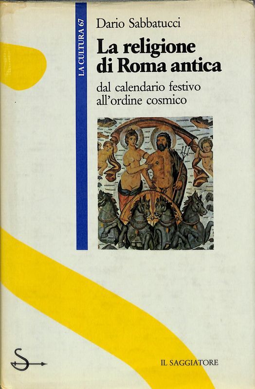 La religione di Roma antica dal calendario festivo all'ordine cosmico