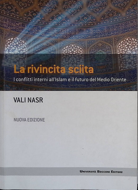 La rivincita sciita. I conflitti interni all'Islam e il futuro …