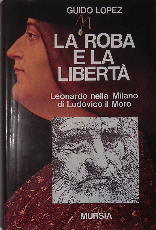 La roba e la libertà. Leonardo nella Milano di Ludovico …