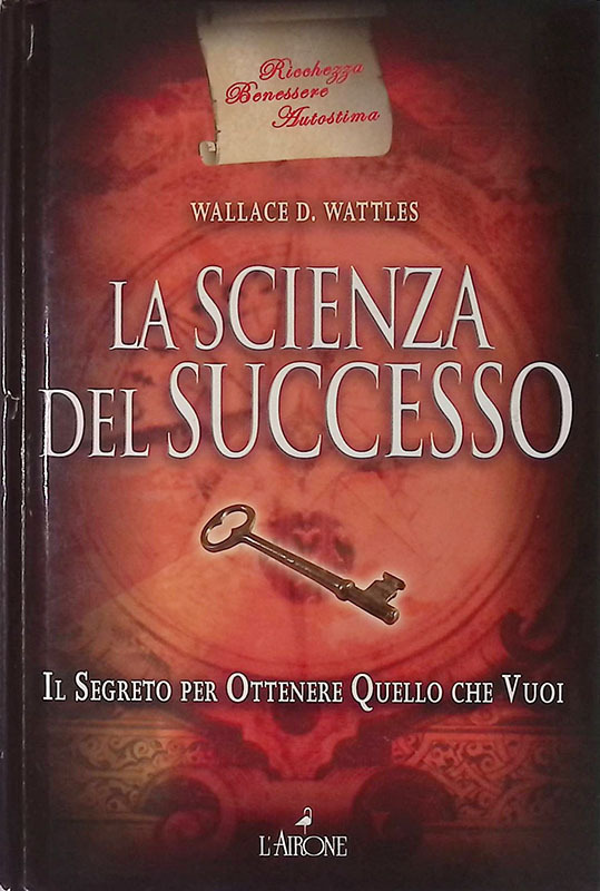 La scienza del successo. Il segreto per ottenere quello che …