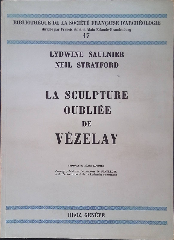 La sculpture oubliée de Vézelay. Catalogue du Musée Lapidaire