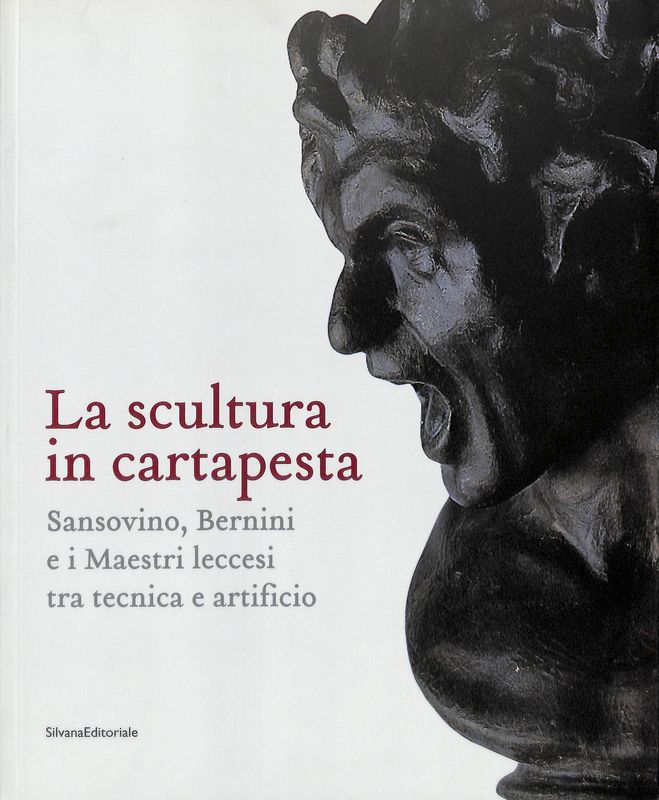 La scultura in cartapesta. Sansovino, Bernini e i maestri leccesi …