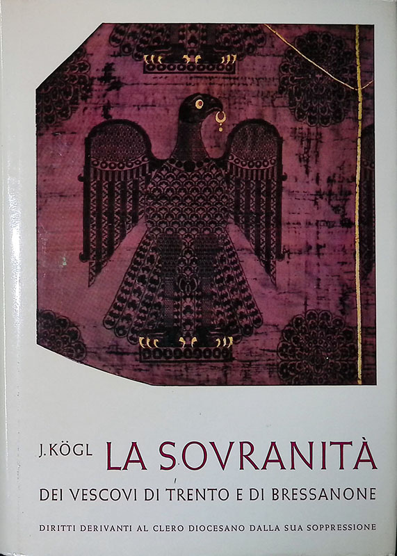 La sovranità dei Vescovi di Trento e Bressanone. Diritti derivanti …