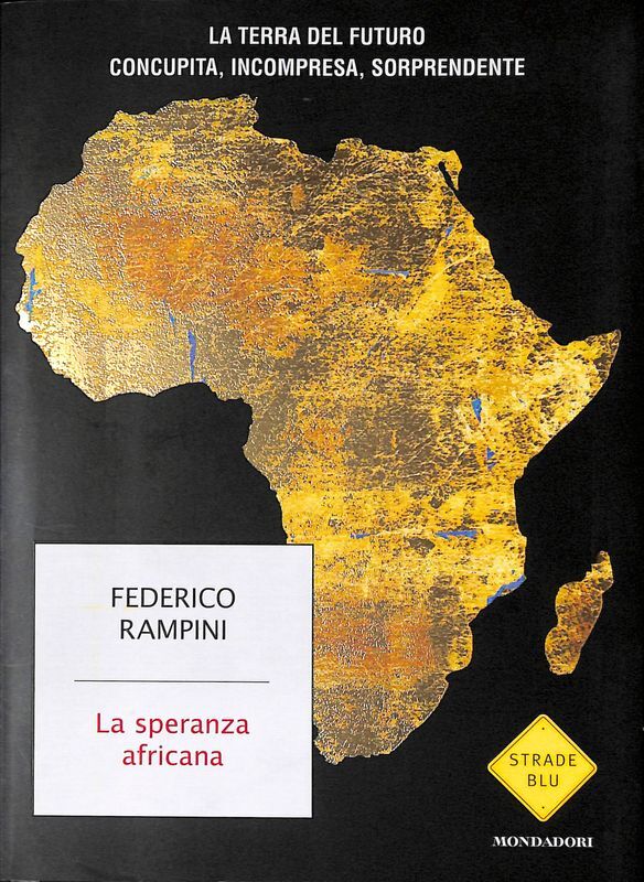 La speranza africana. La terra del futuro concupita, incompresa, sorprendente