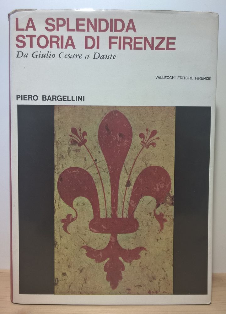 La Splendida storia di Firenze. Vol.I: Da Giulio Cesare a …