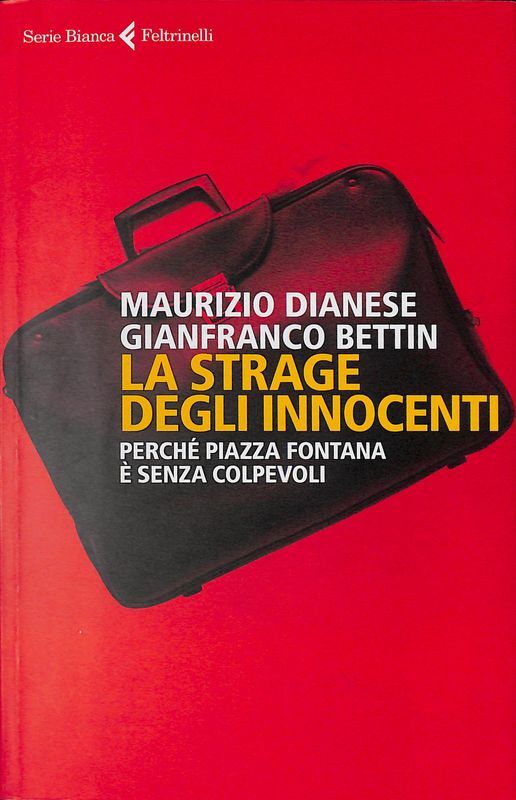 La strage degli innocenti. Perché Piazza Fontana è senza colpevoli