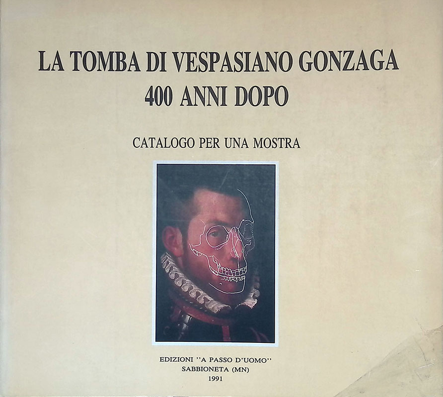 La tomba di Vespasiano Gonzaga 400 anni dopo. Catalogo per …