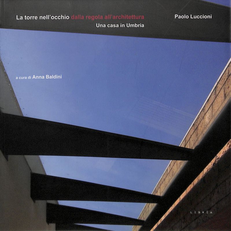 La torre nell'occhio dalla regola all'architettura. Una casa in Umbria. …