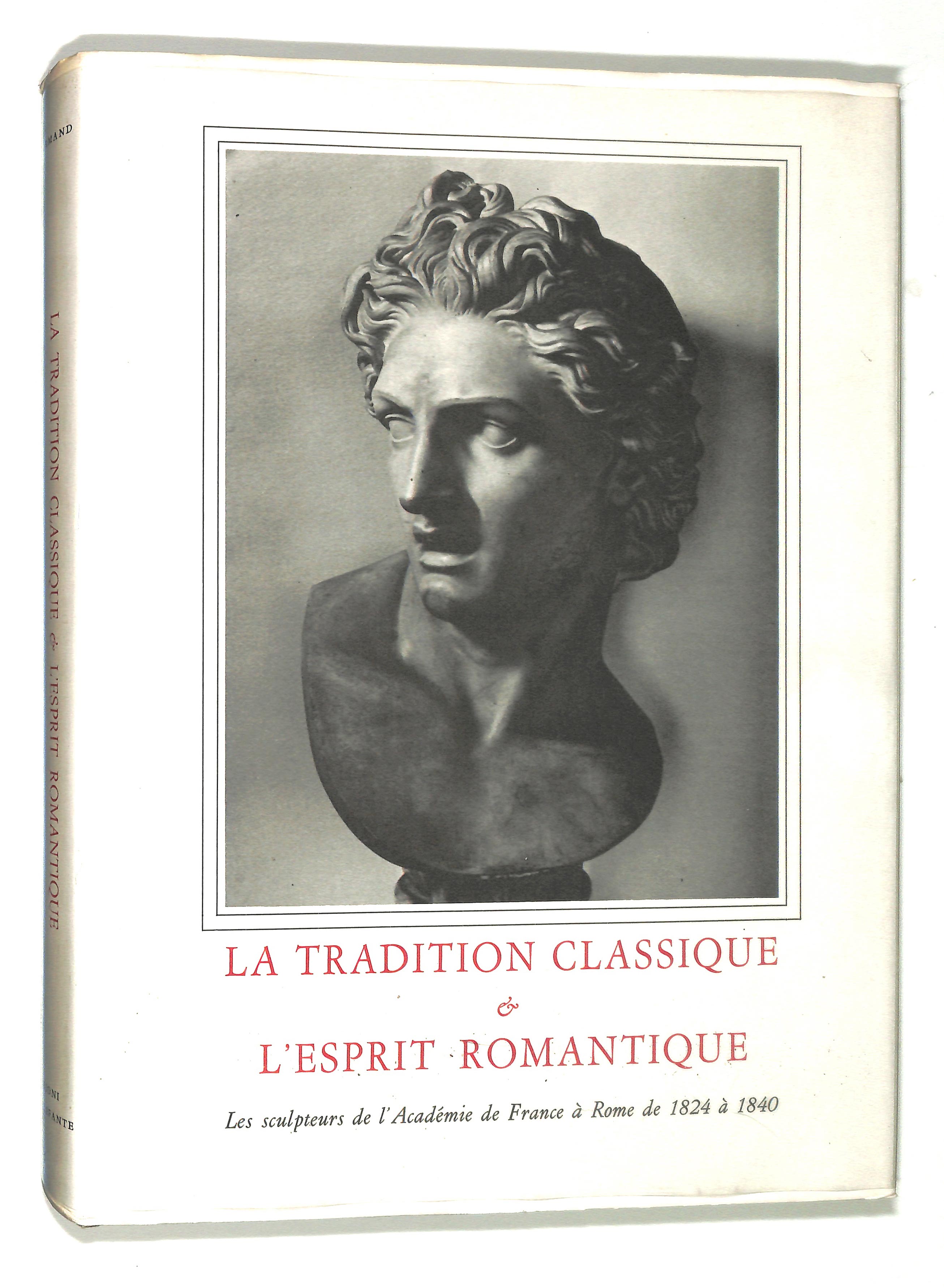 La tradition classique &amp; l'espirit romantique. Les sculpteurs de l'Academie …
