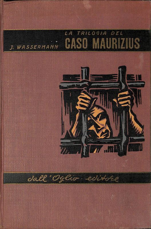 La trilogia del caso Maurizius. Il caso Maurizius. Etzel Andergast. …