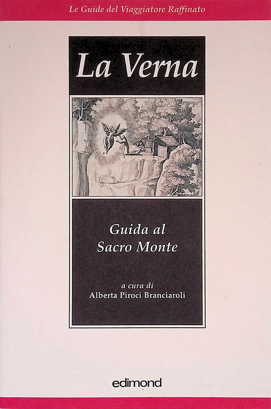 La Verna. Guida al Sacro Monte