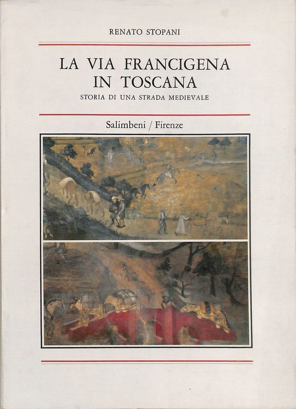 La via Francigena in Toscana. Storia di una strada medievale