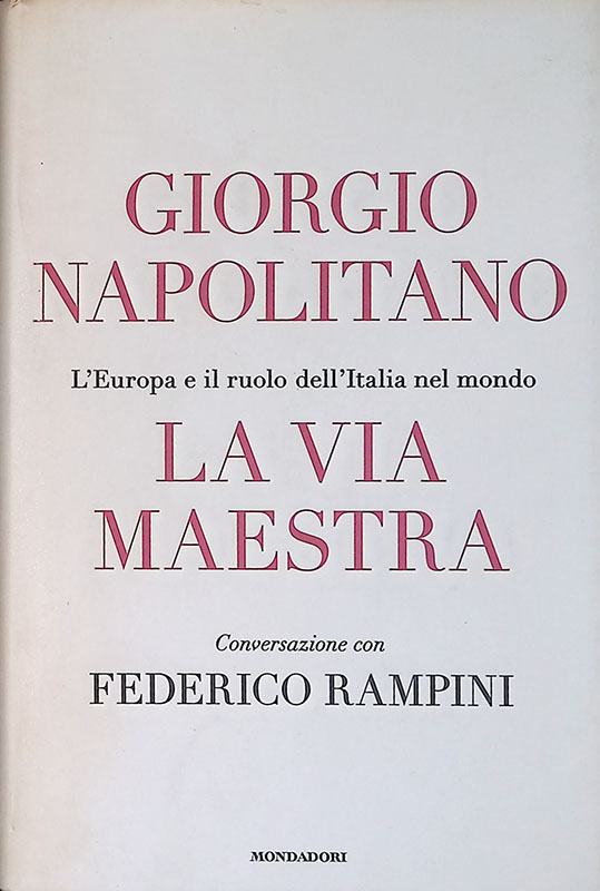 La via maestra. L'Europa e il ruolo dell'Italia nel mondo