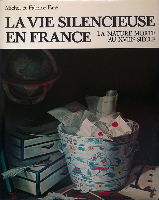 La vie silencieuse en France. La nature morte au XVIIIe …