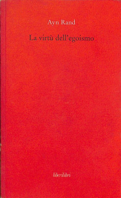 La virtù dell'egoismo. Un concetto nuovo di egoismo
