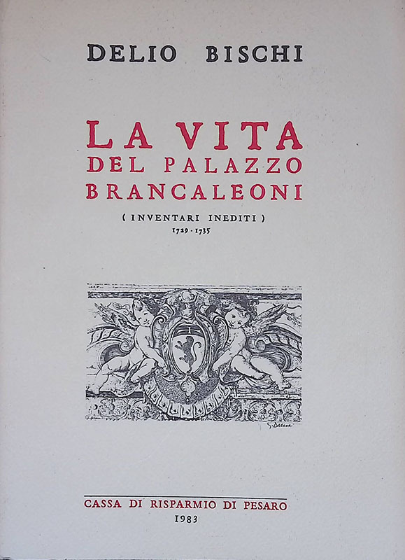 La vita del Palazzo Brancaleoni. Inventari inediti 1729-1735