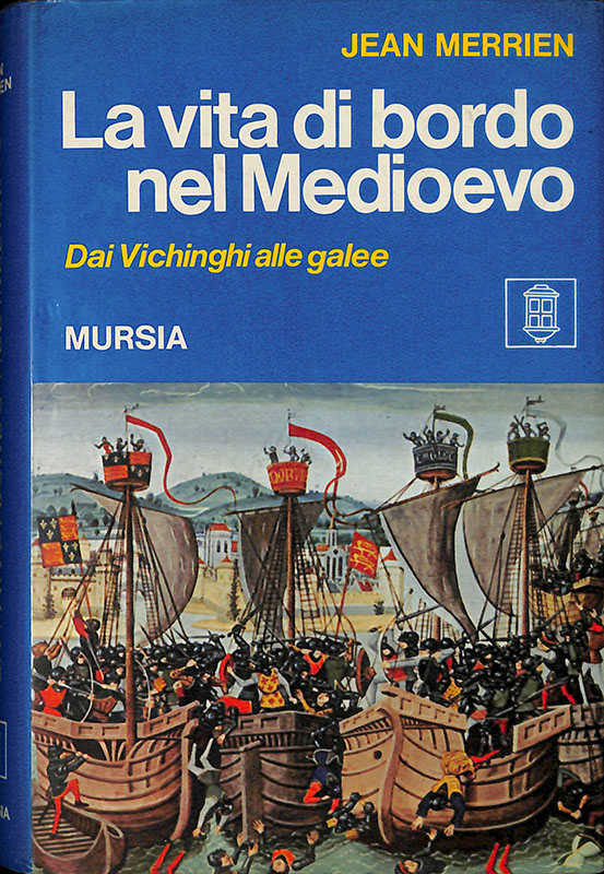 La vita di Bordo nel Medioevo. Dai Vichinghi alle galee
