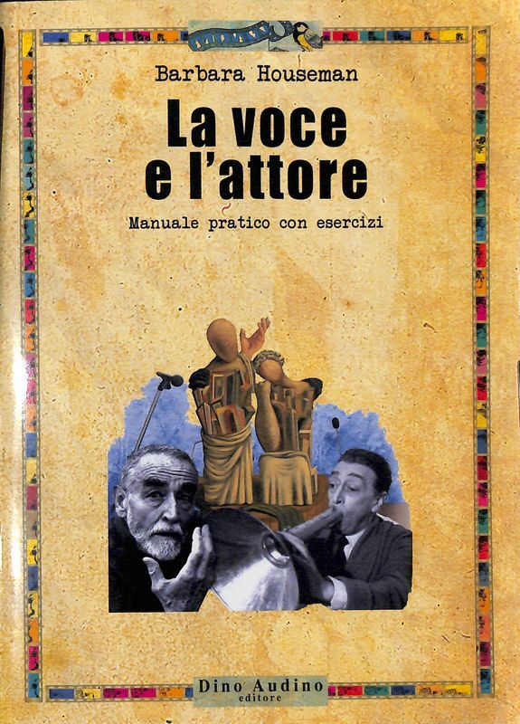La voce e l'attore. Manuale pratico con esercizi