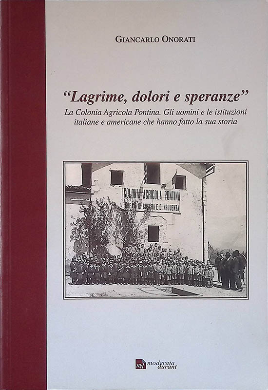 Lagrime, dolori e speranze. La Colonia Agricola Pontina. Gli Uomini …