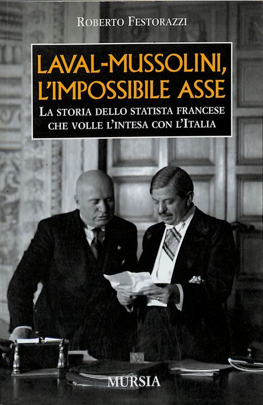 Laval-Mussolini, l'impossibile asse. La storia dello statista francese che volle …