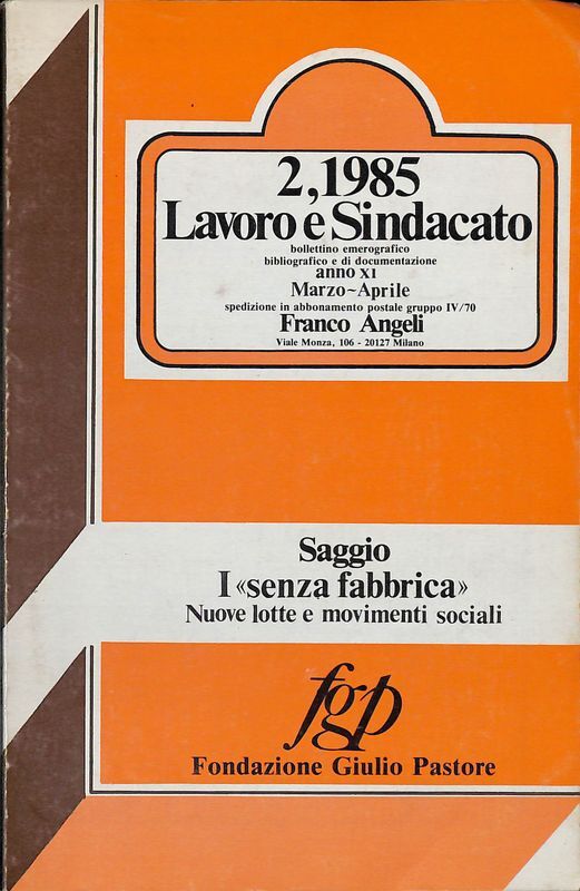Lavoro e Sindacato. N. 2, 1985. Saggio. I senza fabbrica. …