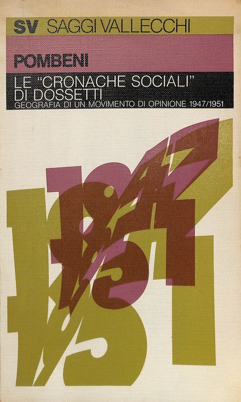 Le cronache sociali di Dossetti. 1947-1951. Geografia di un movimento …